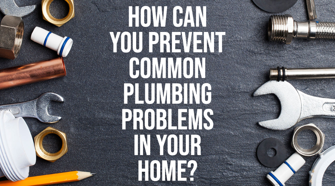 How Can You Prevent Common Plumbing Problems?